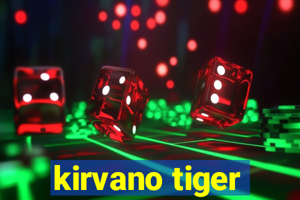 kirvano tiger